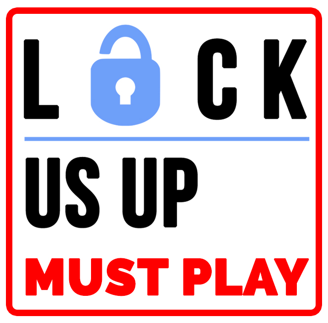 Lock Us Up Must Play